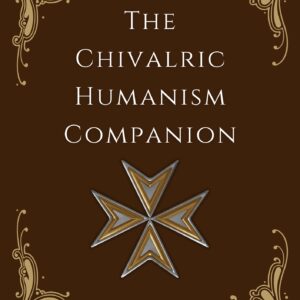 The Chivalric Humanism Companion